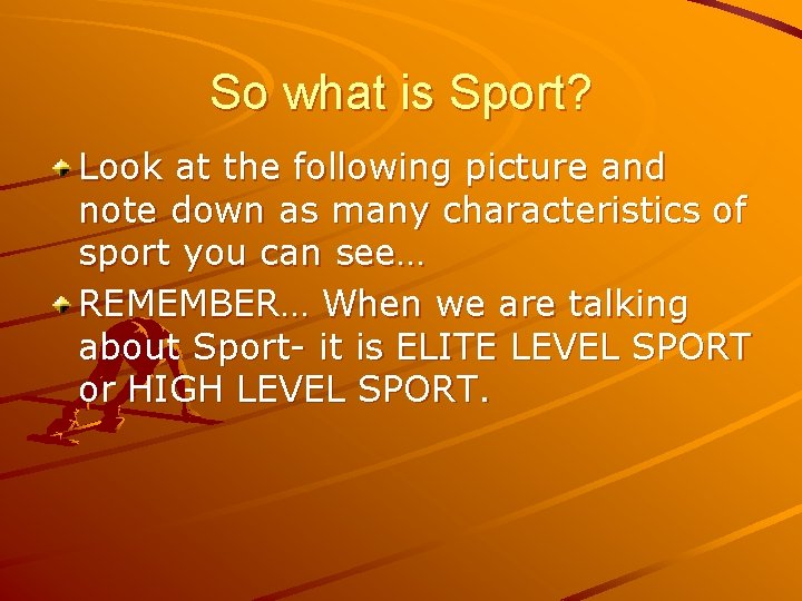 So what is Sport? Look at the following picture and note down as many