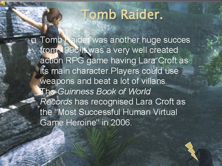 Tomb Raider was another huge succes from 1996. It was a very well created Tomb Raider was another huge succes from 1996. It was a very well created