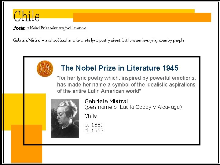 Poets: 2 Nobel Prize winners for literature Gabriela Mistral – a school teacher who