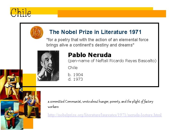 The Nobel Prize in Literature 1971 "for a poetry that with the action of