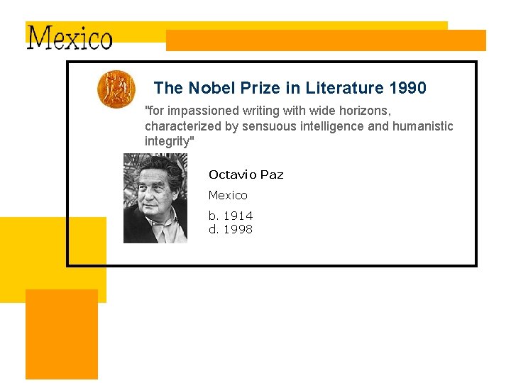  The Nobel Prize in Literature 1990 "for impassioned writing with wide horizons, characterized