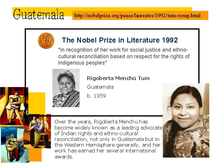 http: //nobelprize. org/peace/laureates/1992/tum-symp. html The Nobel Prize in Literature 1992 "in recognition of her