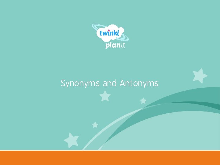 Synonyms and Antonyms Year One 