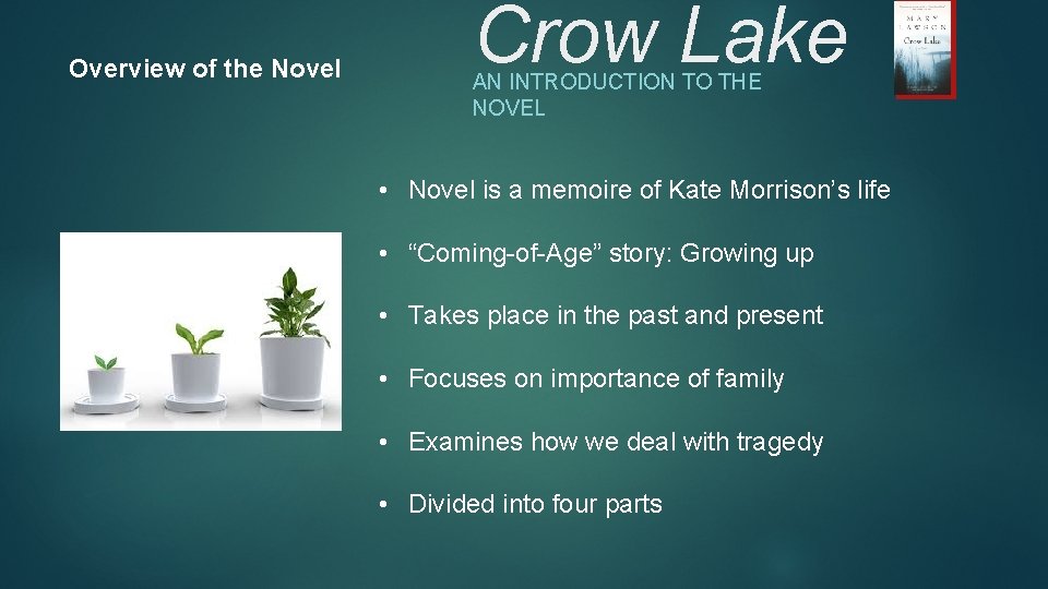 Overview of the Novel Crow Lake AN INTRODUCTION TO THE NOVEL • Novel is Overview of the Novel Crow Lake AN INTRODUCTION TO THE NOVEL • Novel is