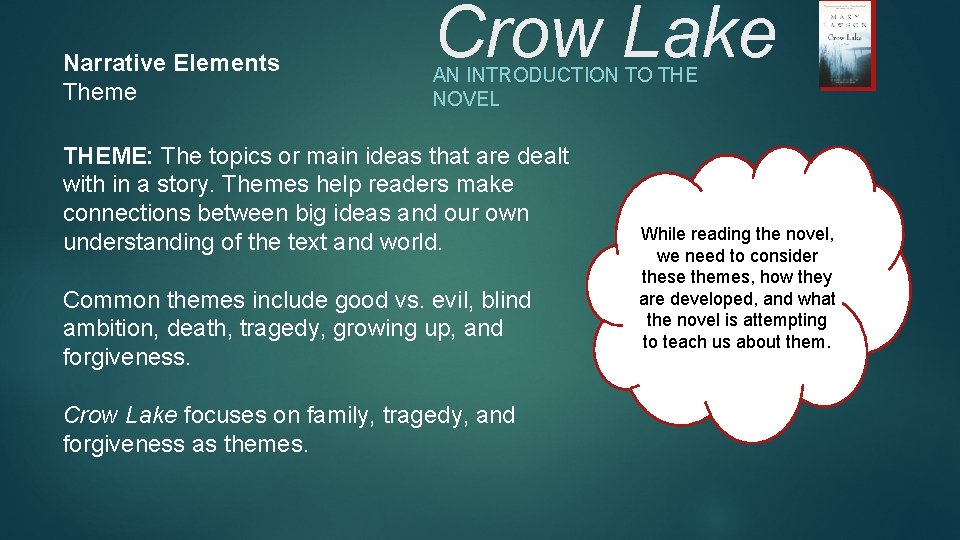 Narrative Elements Theme Crow Lake AN INTRODUCTION TO THE NOVEL THEME: The topics or Narrative Elements Theme Crow Lake AN INTRODUCTION TO THE NOVEL THEME: The topics or