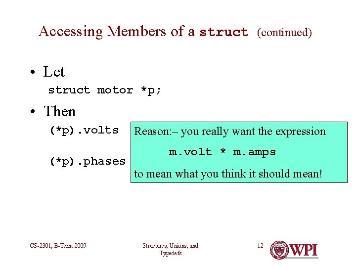 Accessing Members of a struct (continued) • Let struct motor *p; • Then — Accessing Members of a struct (continued) • Let struct motor *p; • Then —