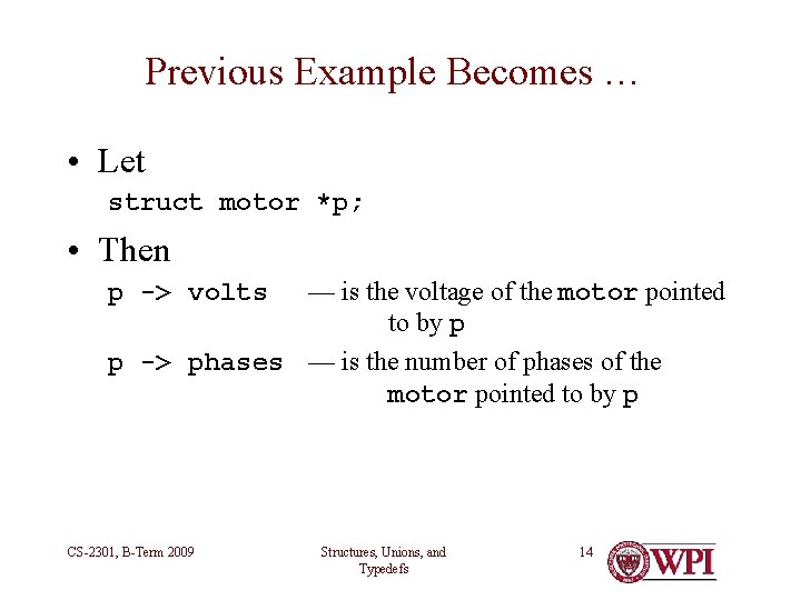 Previous Example Becomes … • Let struct motor *p; • Then — is the Previous Example Becomes … • Let struct motor *p; • Then — is the