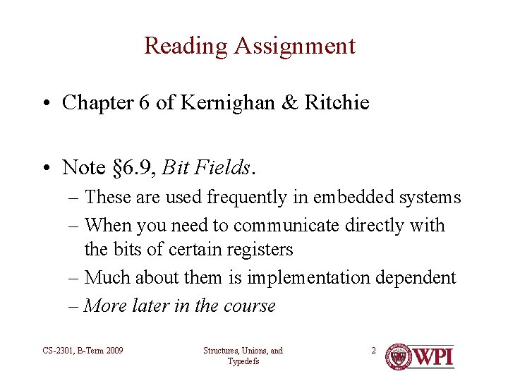 Reading Assignment • Chapter 6 of Kernighan & Ritchie • Note § 6. 9, Reading Assignment • Chapter 6 of Kernighan & Ritchie • Note § 6. 9,