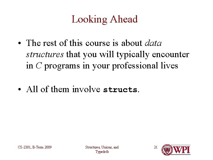 Looking Ahead • The rest of this course is about data structures that you Looking Ahead • The rest of this course is about data structures that you