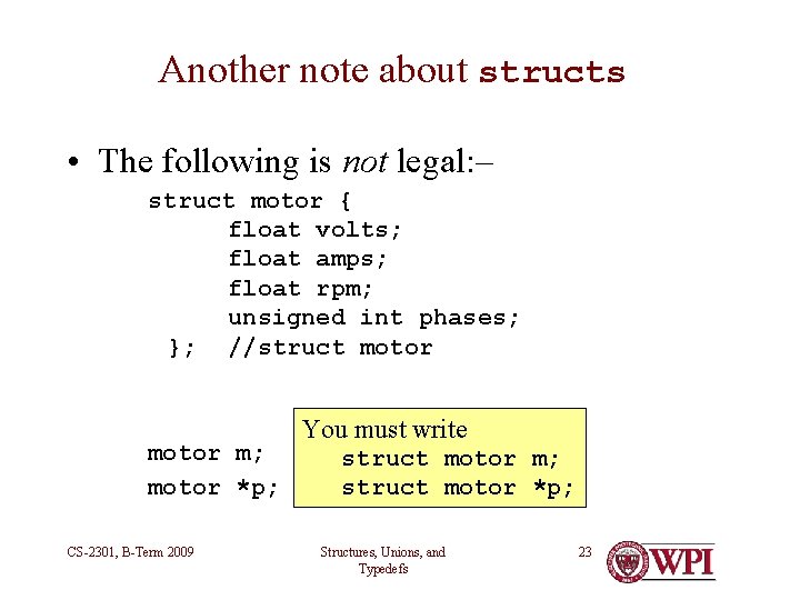 Another note about structs • The following is not legal: – struct motor { Another note about structs • The following is not legal: – struct motor {