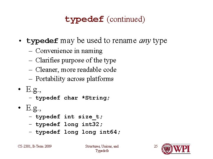typedef (continued) • typedef may be used to rename any type – – Convenience typedef (continued) • typedef may be used to rename any type – – Convenience