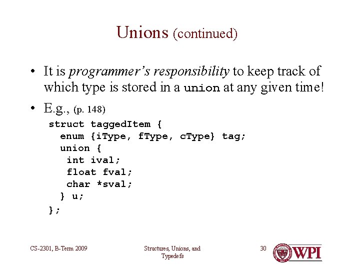 Unions (continued) • It is programmer’s responsibility to keep track of which type is Unions (continued) • It is programmer’s responsibility to keep track of which type is