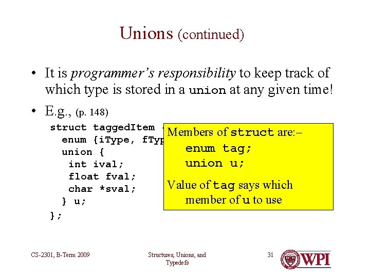 Unions (continued) • It is programmer’s responsibility to keep track of which type is Unions (continued) • It is programmer’s responsibility to keep track of which type is