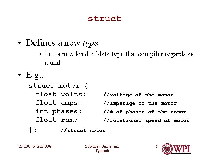 struct • Defines a new type • I. e. , a new kind of struct • Defines a new type • I. e. , a new kind of