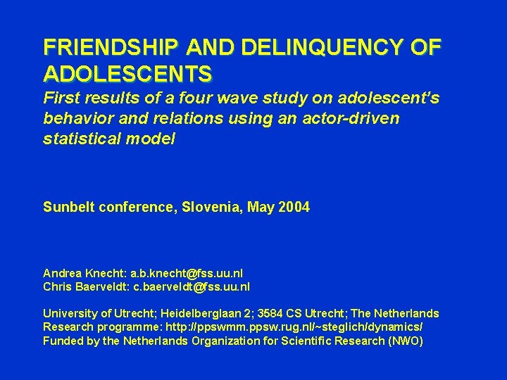 FRIENDSHIP AND DELINQUENCY OF ADOLESCENTS First results of a four wave study on adolescent’s