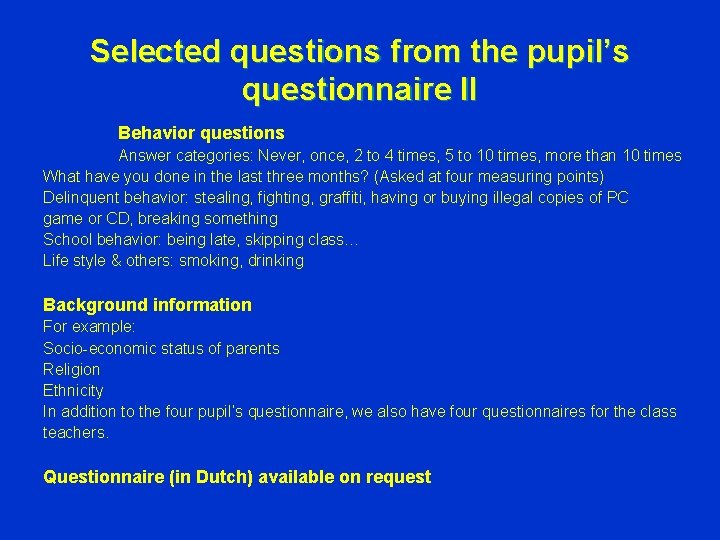 Selected questions from the pupil’s questionnaire II Behavior questions Answer categories: Never, once, 2