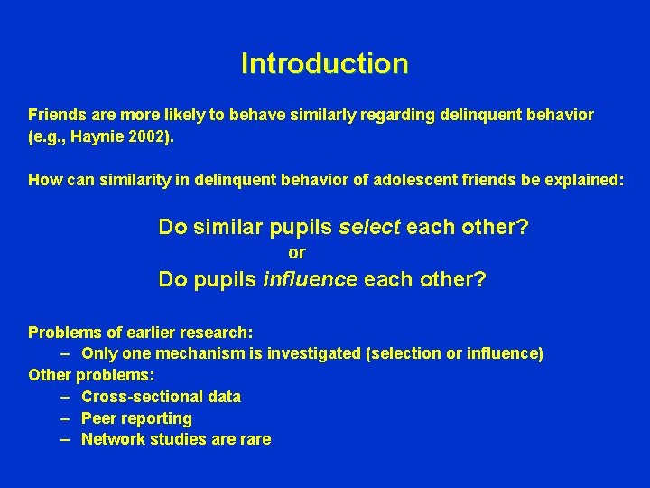 Introduction Friends are more likely to behave similarly regarding delinquent behavior (e. g. ,