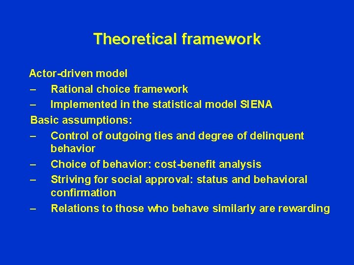 Theoretical framework Actor-driven model – Rational choice framework – Implemented in the statistical model