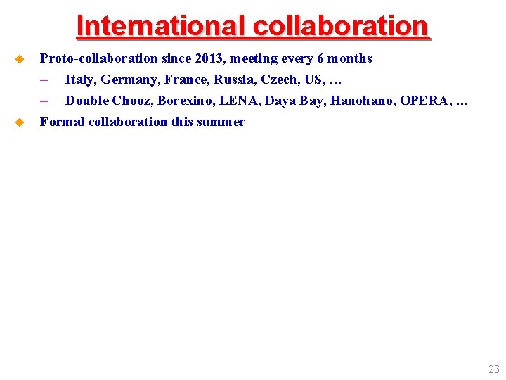 International collaboration u u Proto-collaboration since 2013, meeting every 6 months – Italy, Germany,