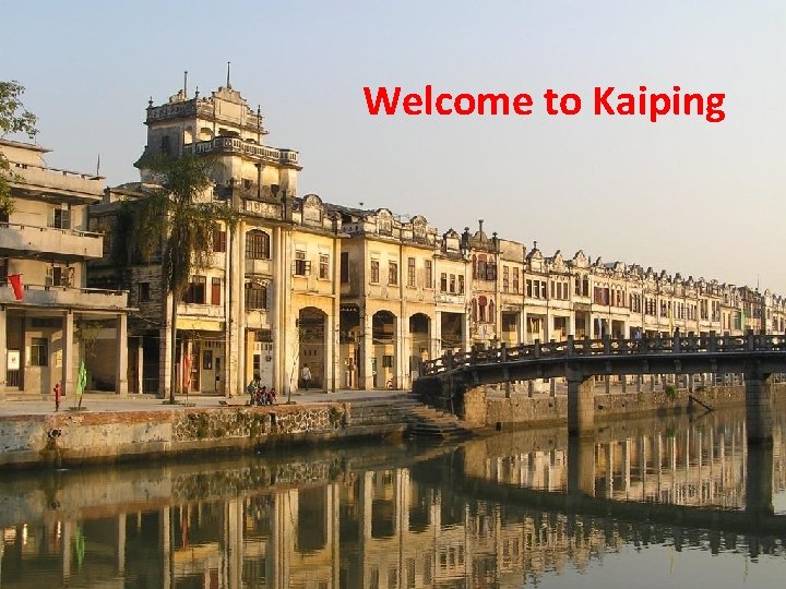 Welcome to Kaiping 