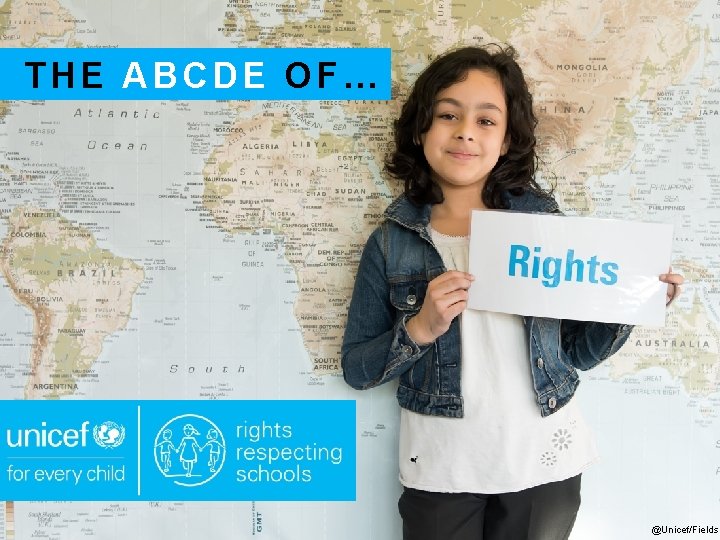 THE ABCDE OF… @Unicef/Fields 