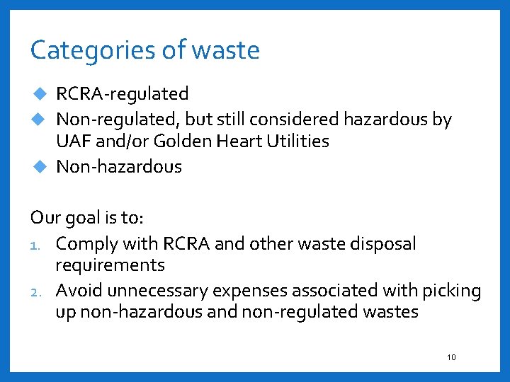 Categories of waste RCRA-regulated Non-regulated, but still considered hazardous by UAF and/or Golden Heart