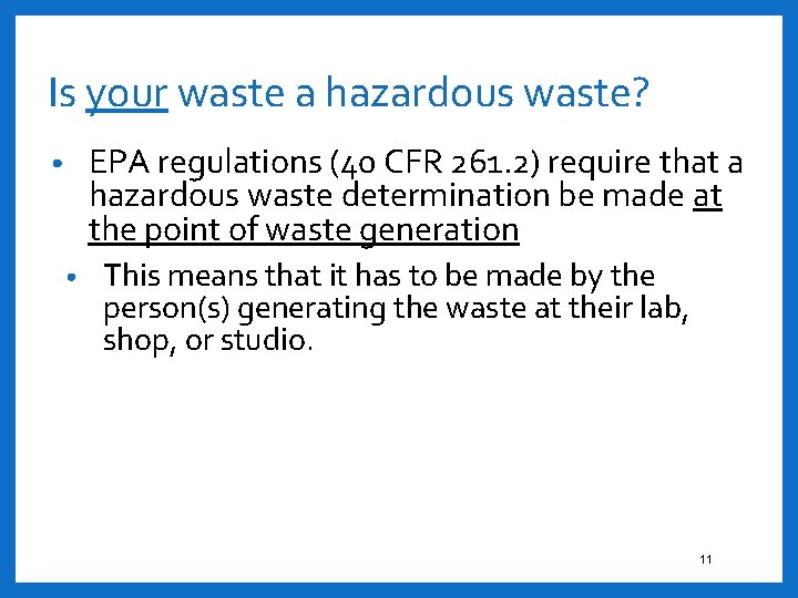 Is your waste a hazardous waste? EPA regulations (40 CFR 261. 2) require that