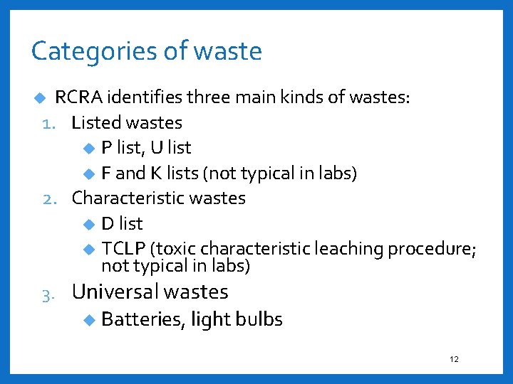 Categories of waste RCRA identifies three main kinds of wastes: 1. Listed wastes P