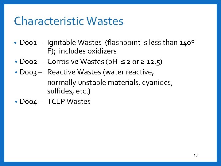 Characteristic Wastes D 001 – Ignitable Wastes (flashpoint is less than 140º F); includes