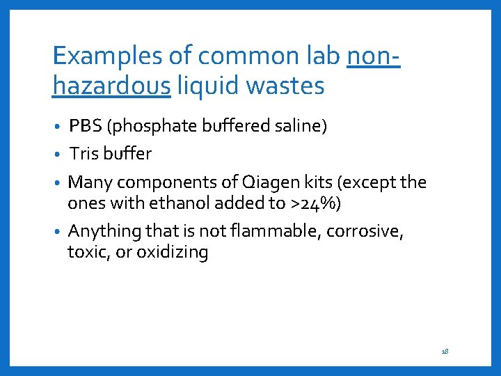 Examples of common lab nonhazardous liquid wastes PBS (phosphate buffered saline) • Tris buffer