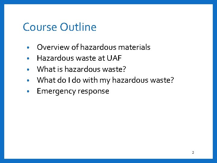 Course Outline • • • Overview of hazardous materials Hazardous waste at UAF What