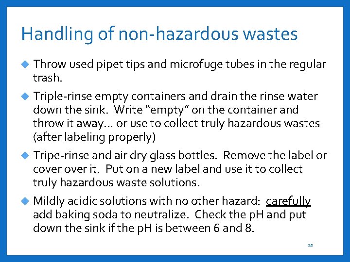 Handling of non-hazardous wastes Throw used pipet tips and microfuge tubes in the regular