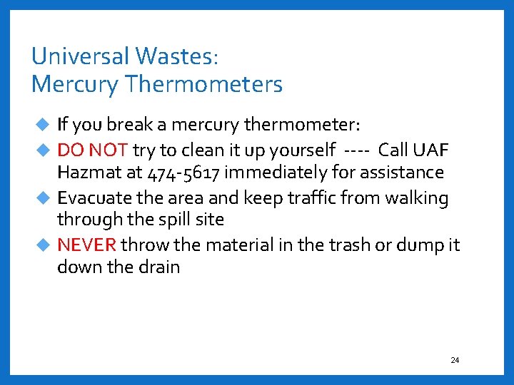 Universal Wastes: Mercury Thermometers If you break a mercury thermometer: DO NOT try to