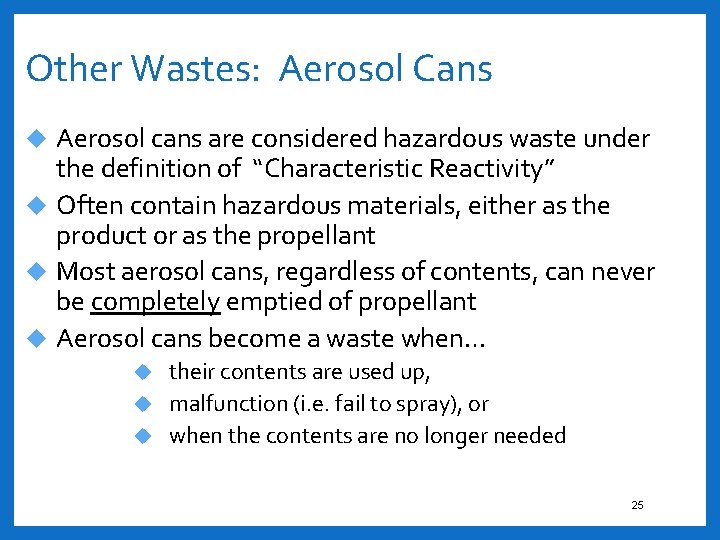 Other Wastes: Aerosol Cans Aerosol cans are considered hazardous waste under the definition of