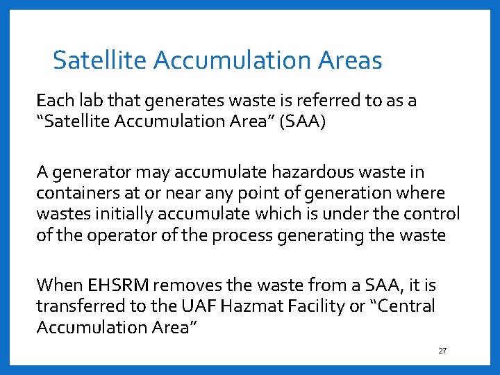 Satellite Accumulation Areas Each lab that generates waste is referred to as a “Satellite