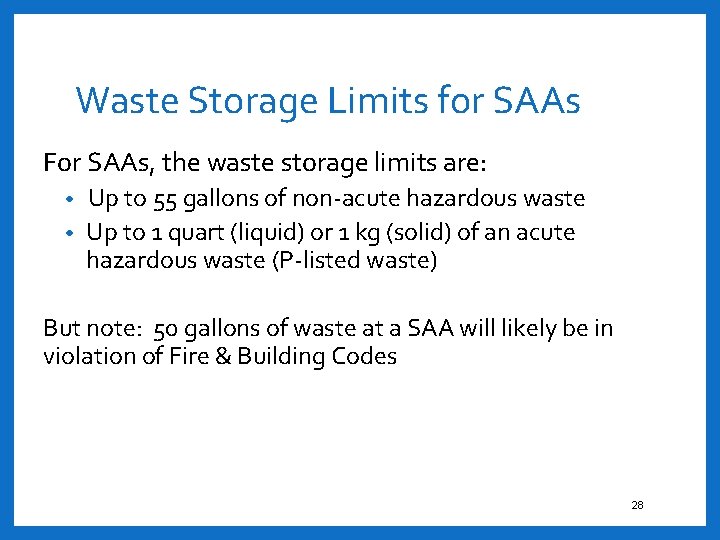 Waste Storage Limits for SAAs For SAAs, the waste storage limits are: Up to