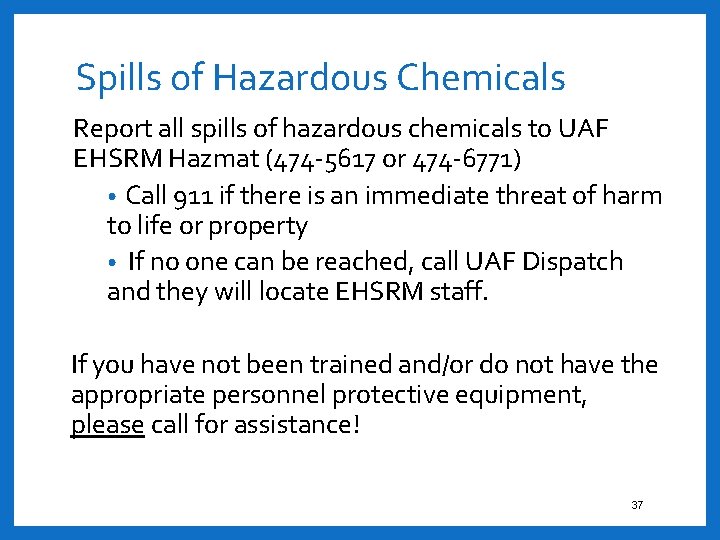 Spills of Hazardous Chemicals Report all spills of hazardous chemicals to UAF EHSRM Hazmat