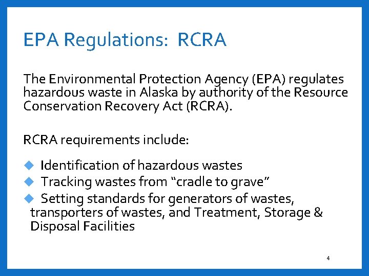 EPA Regulations: RCRA The Environmental Protection Agency (EPA) regulates hazardous waste in Alaska by