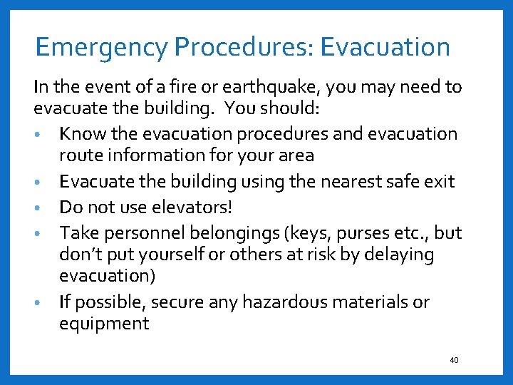 Emergency Procedures: Evacuation In the event of a fire or earthquake, you may need