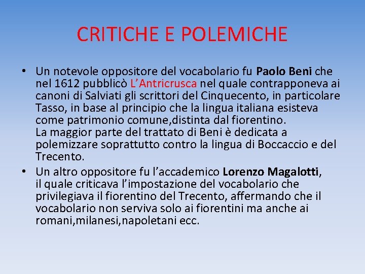 CRITICHE E POLEMICHE • Un notevole oppositore del vocabolario fu Paolo Beni che nel