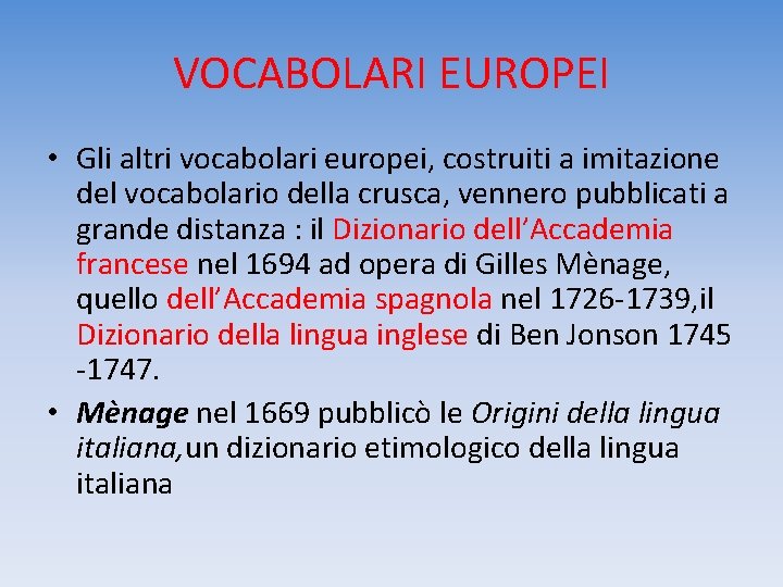 VOCABOLARI EUROPEI • Gli altri vocabolari europei, costruiti a imitazione del vocabolario della crusca,