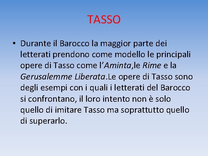 TASSO • Durante il Barocco la maggior parte dei letterati prendono come modello le