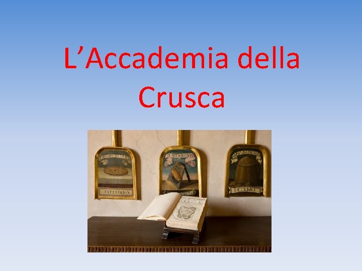 L’Accademia della Crusca 