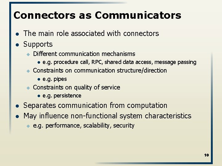 Connectors as Communicators l l The main role associated with connectors Supports u Different