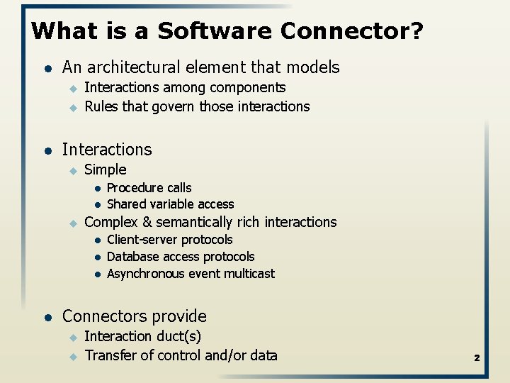 What is a Software Connector? l An architectural element that models u u l