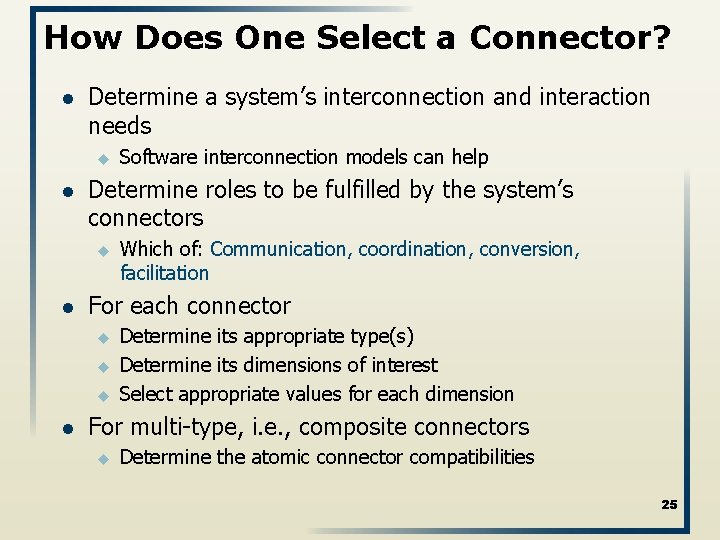 How Does One Select a Connector? l Determine a system’s interconnection and interaction needs