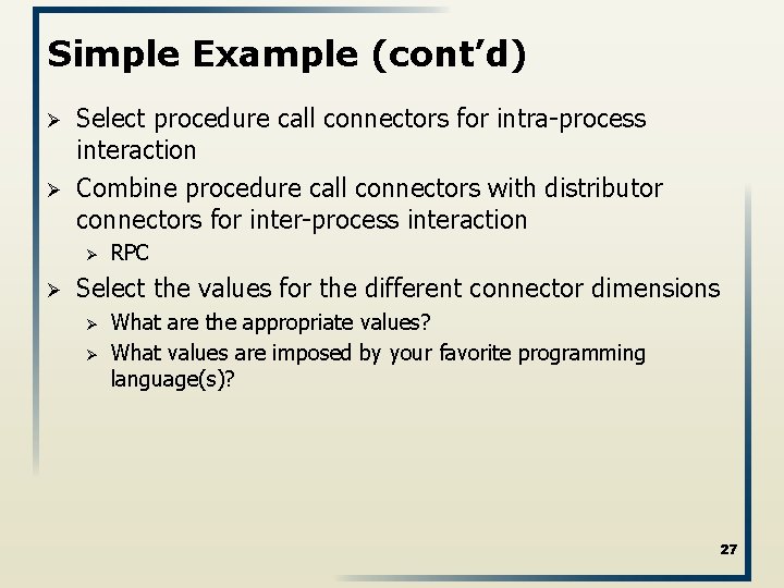 Simple Example (cont’d) Ø Ø Select procedure call connectors for intra-process interaction Combine procedure
