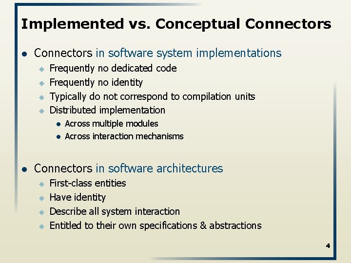 Implemented vs. Conceptual Connectors in software system implementations u u Frequently no dedicated code