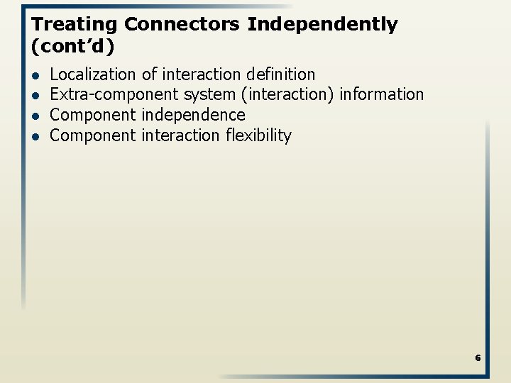 Treating Connectors Independently (cont’d) l l Localization of interaction definition Extra-component system (interaction) information
