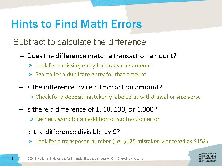 Hints to Find Math Errors Subtract to calculate the difference. – Does the difference